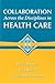 Collaboration Across the Disciplines in Health Care: .