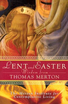 Lent and Easter Wisdom from Thomas Merton: Daily Scripture and Prayers, Together with Thomas Merton's Own Words (Paperback)