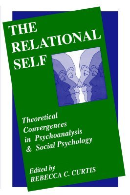 The Relational Self: Theoretical Convergences in Psychoanalysis and Social Psychology (Hardcover)