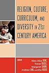 Religion, Culture, Curriculum, and Diversity in 21st Century America
