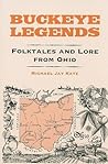 Buckeye Legends: Folktales and Lore from Ohio Buckeye Legends: Folktales and Lore from Ohio