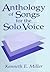 Anthology of Songs for the Solo Voice by Kenneth E. Miller