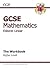 Mathematics: GCSE: Edexcel Linear: The Workbook: Higher Level