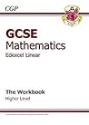 Mathematics: GCSE: Edexcel Linear: The Workbook: Higher Level Mathematics: GCSE: Edexcel Linear: The Workbook: Higher Level