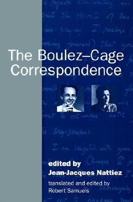 The Boulez-Cage Correspondence (Paperback)