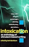 Intoxication: An Anthology of Stimulant-Based Writing Intoxication: An Anthology of Stimulant-Based Writing