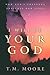 I Will Be Your God: How God’s Covenant Enriches Our Lives