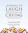 Learning to Laugh When You Feel Like Crying by Allen Klein