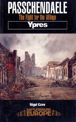 Passchendale: The Fight for the Village: Ypres (Battleground Europe Series)