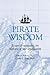PIRATE WISDOM: Lessons in navigating the high seas of your organization