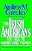 The Irish Americans: The Rise to Money and Power