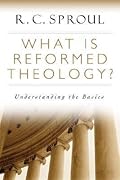 What is Reformed Theology?: Understanding the Basics