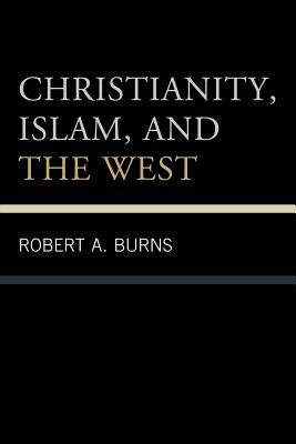 Christianity, Islam, and the West (Paperback)