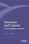 Discourse and Context: A Sociocognitive Approach Discourse and Context: A Sociocognitive Approach