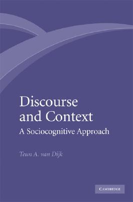 Discourse and Context: A Sociocognitive Approach (Hardcover)