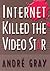 Internet Killed the Video Star by Andre Gray