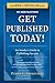 Get Published Today! an Insider's Guide to Publishing Success (From Book to Bestseller)