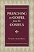Preaching the Gospel from the Gospels