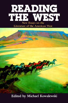Reading the West: New Essays on the Literature of the American West (Cambridge Studies in American Literature and Culture, Series Number 98)