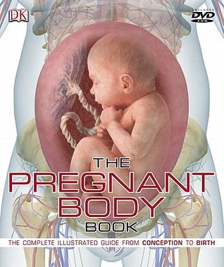The Pregnant Body Book: The Complete Illustrated Guide from Conception to Birth (Hardcover)