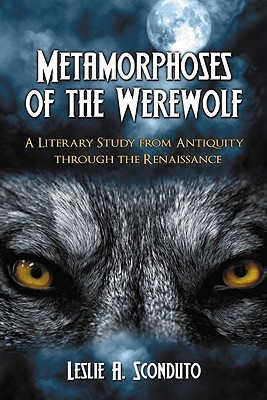 Metamorphoses of the Werewolf: A Literary Study from Antiquity through the Renaissance (Paperback)