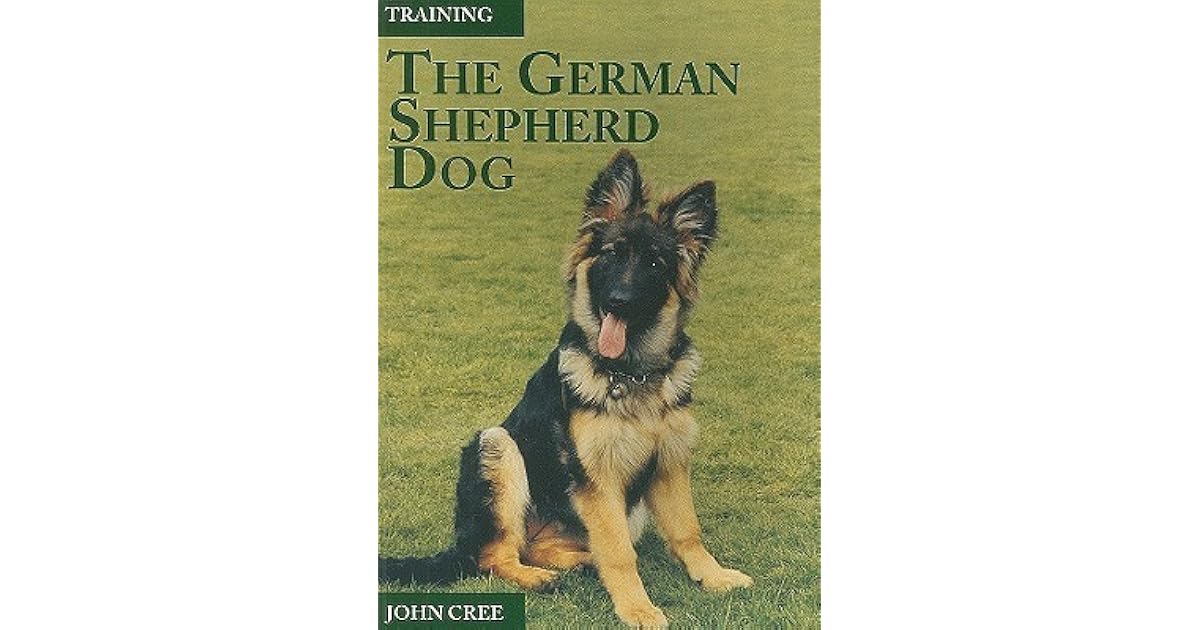 training the german shepherd dog john cree