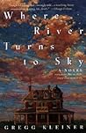 Where River Turns to Sky Where River Turns to Sky