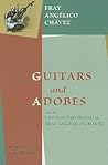 Guitars and Adobes, and the Uncollected Stories of Fray Angélico Chávez: Guitars and Adobes, and the Uncollected Stories of Fray Angélico Chávez: