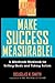 Make Success Measurable: A Mindbook-Workbook for Setting Goals and Taking Action
