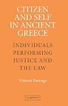 Citizen and Self in Ancient Greece: Individuals Performing Justice and the Law Citizen and Self in Ancient Greece: Individuals Performing Justice and the Law