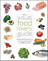 The Visual Food Lover's Guide: Includes essential information on how to buy, prepare and store over 1,000 types of food