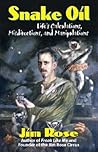 Snake Oil: Life's Calculations, Misdirections, and Manipulations Snake Oil: Life's Calculations, Misdirections, and Manipulations