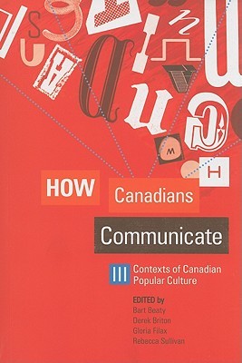 How Canadians Communicate III: Contexts Of Canadian Popular Culture (Paperback)