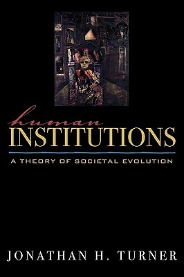 Human Institutions: A Theory of Societal Evolution: A Theory of Societal Evolution