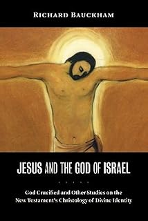 Jesus and the God of Israel by Richard Bauckham