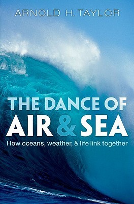 The Dance of Air and Sea: How Oceans, Weather, and Life Link Together (Hardcover)