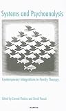 Systems and Psychoanalysis: Contemporary Integrations in Family Therapy (The Systemic Thinking and Practice Series)