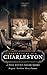 Remembering Old Charleston: A Peek Behind Parlor Doors (American Chronicles)