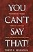 You Can't Say That! by David E. Berstein
