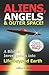 Aliens, Angels & Outer Space! A Biblical Investigation into Life Beyond Earth