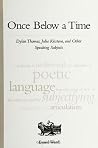 Once Below a Time: Dylan Thomas, Julia Kristeva, and Other Speaking Subjects (Psychoanalysis and Culture) Once Below a Time: Dylan Thomas, Julia Kristeva, and Other Speaking Subjects (Psychoanalysis and Culture)