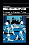 Demographic Vistas: Television in American Culture Demographic Vistas: Television in American Culture