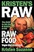 Kristen's Raw: The Easy Way to Get Started & Succeed at the Raw Food Vegan Diet & Lifestyle