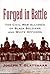 Forged in Battle: The Civil War Alliance of Black Soldiers and White Officers