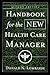 Handbook for the New Health Care Manager (J-B AHA Press)