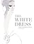 The White Dress by Harriet Worsley