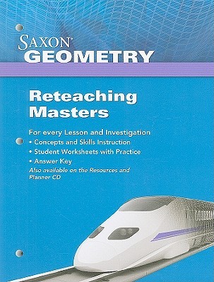 Saxon Math Geometry: Reteaching Masters Grade 9-12 2009 (Paperback)