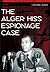 The Alger Hiss Espionage Case by T. Michael Ruddy