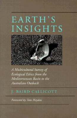 Earth's Insights: A Multicultural Survey of Ecological Ethics from the Mediterranean Basin to the Australian Outback (Paperback)
