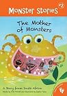 The Mother of Monsters: A Story from South Africa (Monster Stories) The Mother of Monsters: A Story from South Africa (Monster Stories)
